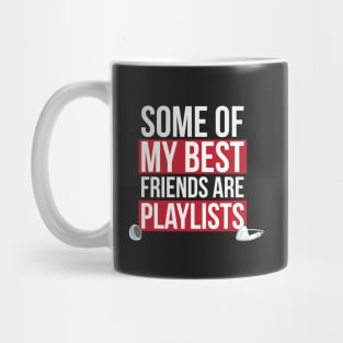 Some of My Best Friends are Playlists Mug